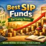 Best SIP Funds for Long Term